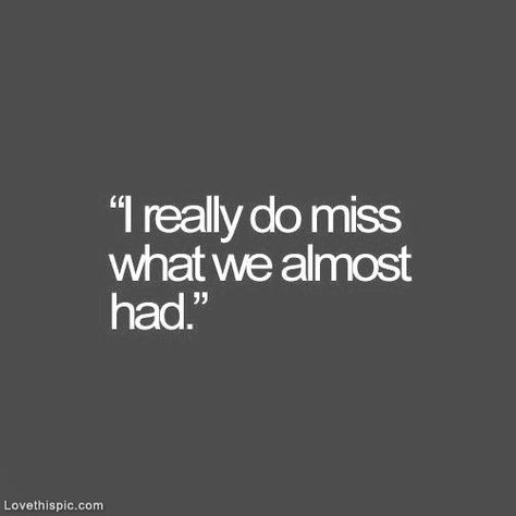 "ALMOST" Missing Someone Quotes, 40th Quote, Missing You Quotes, Life Quotes Love, Quotes About Moving On, E Card, Crush Quotes, A Quote, Be Yourself Quotes