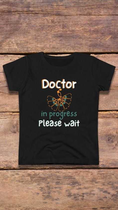 Doctor T Shirt Design, Doctor In Progress, Future Doctor Gifts, Medical Shirt, Doctor Life, Doctor Graduation, Cool Shirt Designs, Graduation Design, Graduation Shirt