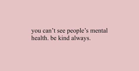 You Don’t Know What Someone Else Is Going Through, Kindness Aesthetic Quotes, Be Kind You Never Know What Someone, Rapunzel Captions, Just Be Kind Quotes, Kind Person Quotes, You Never Know What Someone Is Going, Kind Quotes Aesthetic, Be Kind Quotes Positivity