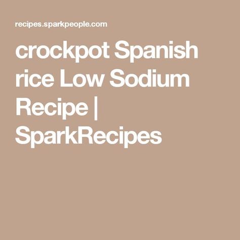 crockpot Spanish rice Low Sodium Recipe | SparkRecipes Crockpot Spanish Rice, Recipes For Crockpot, Kidney Friendly Foods, Kidney Friendly, Low Sodium Recipes, Spanish Rice, Salt Free, Dash Diet, Kidney Health