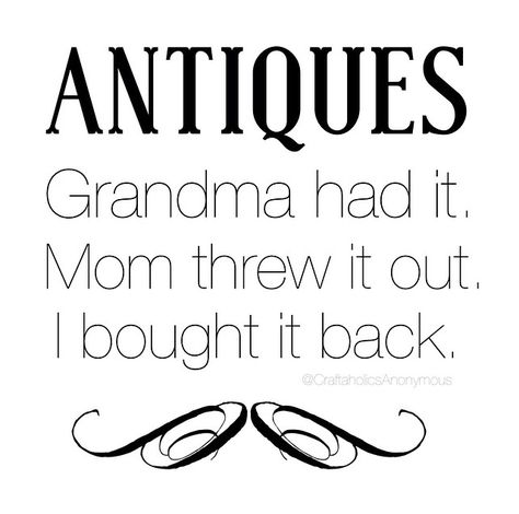 Junking Quotes, Thrifting Quotes, Craft Sayings, Antique Quotes, Vintage Quotes, Vintage Soul, Funny Sayings, Sign Quotes, Bones Funny