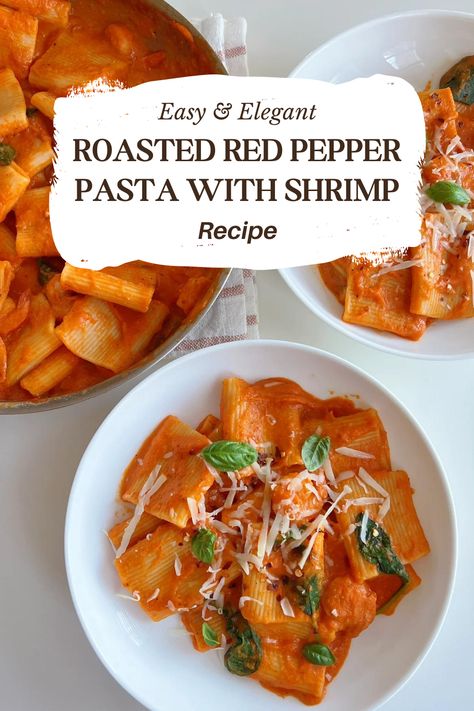 Roasted Red Pepper Pasta with Shrimp - Easy & Elegant Dinner Shrimp Red Pepper Pasta, Easy Elegant Dinner, Roasted Red Pepper Shrimp Pasta, Roast Red Pepper Pasta, Pasta With Roasted Red Peppers, Roasted Red Bell Pepper Pasta, Roasted Red Pepper Pasta Sauce, Red Pepper Pasta Sauce, Pasta With Shrimp