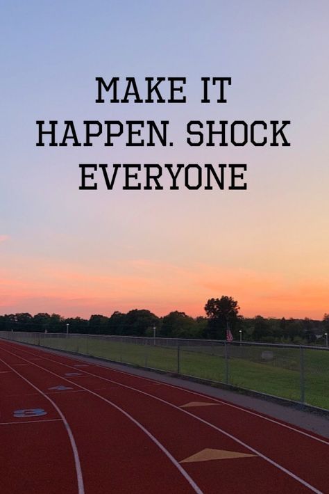 Cross Country Motivation, Make It Happen Shock Everyone, Cross Country Quotes, Shock Everyone, Track Quotes, Running Motivation Quotes, Inspirational Sports Quotes, Athletics Track, Athlete Quotes