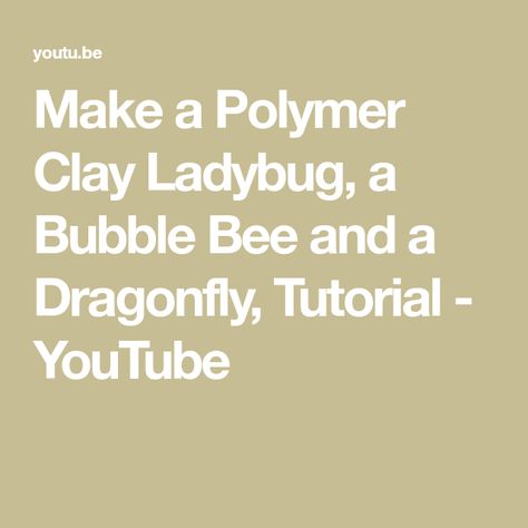 Make a Polymer Clay Ladybug, a Bubble Bee and a Dragonfly, Tutorial - YouTube Polymer Clay Ladybug Tutorial, Clay Dragonfly Tutorial, Clay Crafts Air Dry, Air Dry, Polymer Clay Tutorial, Clay Tutorials, Candle Making, Clay Crafts, Polymer Clay