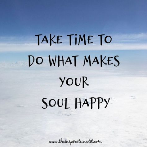 Take time to do what makes your soul happy White Limo, Quotes About Self Care, Relax Quotes, Self Care Quotes, Spa Logo, Vacation Quotes, What Is Self, Holiday Quotes, Quotes To Inspire