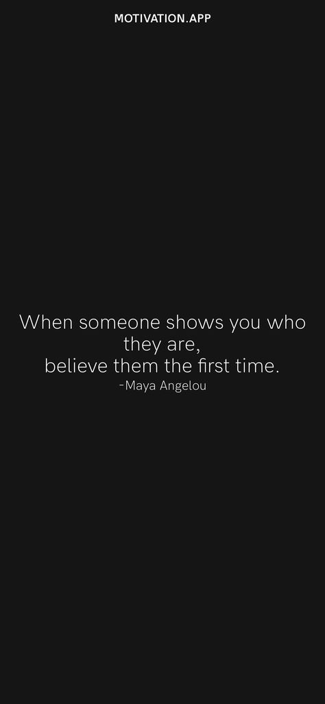 When Ppl Show You Who They Are, When They Show You Who They Are Quotes, Believe What They Show You, Once Someone Shows You Who They Are, Show Them Who You Are, If They Want You They Will Show It, The Ones Who Show Up Quotes, When A Person Shows You Who They Are, Let Them Show You Who They Are