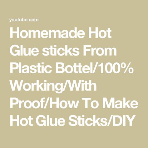 Homemade Hot Glue sticks From Plastic Bottel/100% Working/With Proof/How To Make Hot Glue Sticks/DIY Homemade Glue, How To Make Glue, Hot Glue Sticks, Sticks Diy, Glue Stick, Glue Sticks, Diy Youtube, Mold Making, Hot Glue