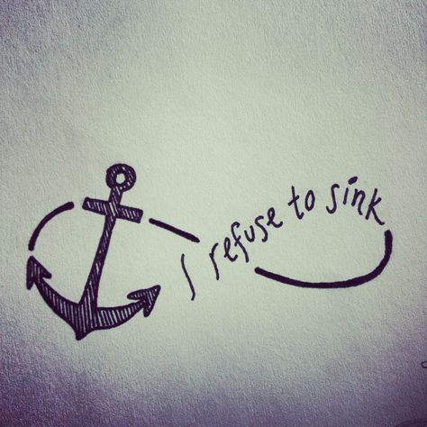 i refuse to sink. anchor. #tattoo Tattoo Quotes Collar Bone, Refuse To Sink Tattoo, Bone Quotes, 27 Tattoo, Bones Quotes, I Refuse To Sink, Tattoo Hip, Anchor Tattoo Design, Anker Tattoo