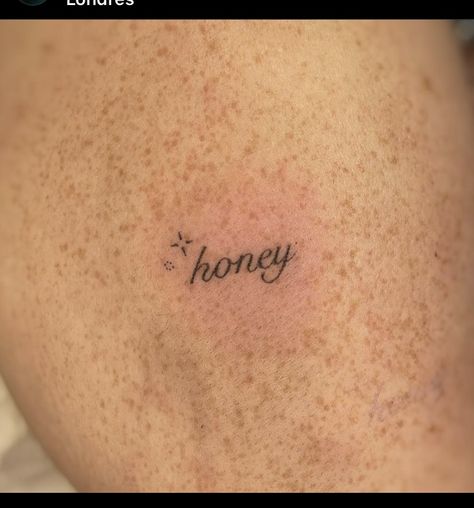 The Word Honey Tattooed, Honey Tattoo On Buttcheek, Honey Word Tattoo, Honey Tattoo Ideas, Honey Name, Honey Tattoo, Honey Buns, Pure Honey, Word Tattoos