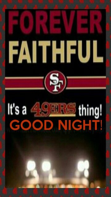 Being faithful is a 49er thing! Good night! 49ers Quotes, 49ers Images, Go 49ers, Bang Bang Niner Gang, 49ers Nation, Sf Niners, 49ers Faithful, 49ers Pictures, San Francisco Giants Logo