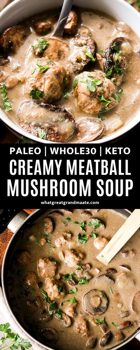 Meatballs And Mushroom Soup, Meatball Mushroom, Keto Mushroom Soup, Whole30 Soup, Whole 30 Soup, Whole30 Soup Recipes, Keto Mushrooms, Soup Paleo, Keto Soups