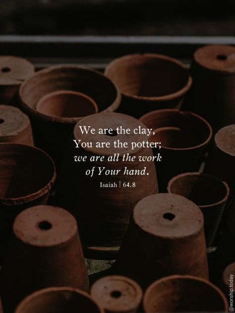 Isaiah 64:8 Wallpaper, The Potter And The Clay Quotes, God Is The Potter I Am The Clay, We Are The Clay You Are The Potter, Potter And Clay Scripture, Clay Bible Verse, I Am The Potter You Are The Clay God, Jars Of Clay Scripture, Potters Hands God