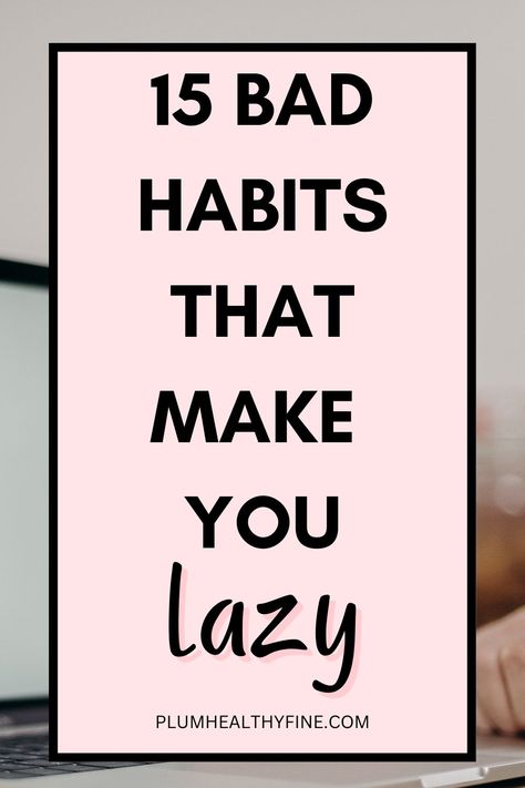 lazy habits you should quit How To Avoid Laziness, Beat Laziness, Laptop In Bed, Habits Routine, Habits To Quit, Quit Bad Habits, How To Overcome Laziness, Happiness Habits, Stop Being Lazy