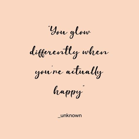 Quote about beauty and happiness You Shine Differently When Youre Happy, Happiness Glow Quotes, Happy Glow Quotes, Quotes About Glowing Differently, You Glow Different When Your Loved, You Glow Differently When Your Happy, You Glow Different When Youre Happy, Glow Different Quotes, Happiness Looks Good On You Quotes