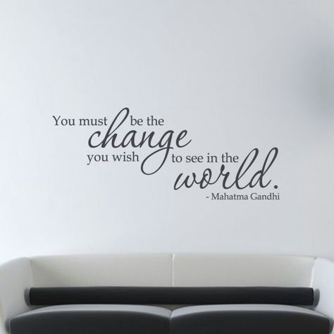 You must be the change you wish to see in the world. -Mahatma Gandhi Be The Change You Want To See In World Tattoo, World Tattoo, Laser Ideas, Brain Food, Be The Change, Mini Drawings, All Quotes, Mahatma Gandhi, Self Motivation