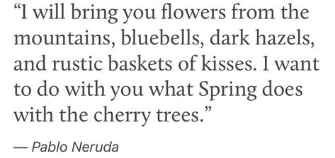 Pablo Neruda, Love Poem XIV (extract), from 20 Love Poems and a Song of Despair Pablo Neruda Poetry, Love Quotes Pablo Neruda, Russian Love Poems, Pablo Neruda Love Poems, Pablo Neruda Poems, Neruda Poems, Deep Chats, Poems Tumblr, Neruda Love Poems