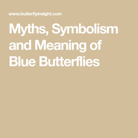 Myths, Symbolism and Meaning of Blue Butterflies Blue Butterfly Meaning, Light Blue Butterfly, Butterfly Colors, Meaning Of Blue, Butterfly Meaning, Blue Butterflies, Beautiful Bugs, Color Meanings, Make A Person