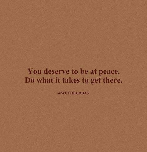 You Deserve Peace Quotes, I Deserve Peace Quotes, You Deserve Peace, At Peace Aesthetic, Inner Peace Aesthetic, Peace Aesthetic, Fall Board, Read It And Weep, Be At Peace