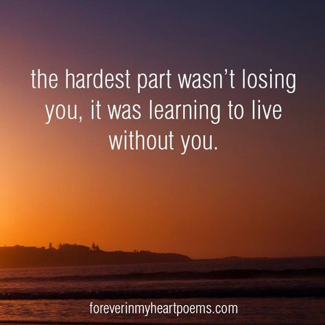 The hardest part wasn't losing you, it was learning to live without you. Touching Poems, Die Quotes, Missing My Husband, Miss My Mom, Sympathy Quotes, Poems Quotes, Forever In My Heart, Pumping Moms, Missing You Quotes