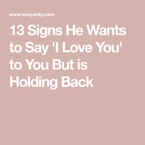 13 Signs He Wants to Say 'I Love You' to You But is Holding Back I Love You Like No Other, I Love You Without Knowing How Or When, Just Want To Say I Love You, How Much I Care About You, Wanting You Quotes For Him, I Don’t Want To Love You, He Said I Love You, When To Say I Love You, When You Know You Know Quotes Love