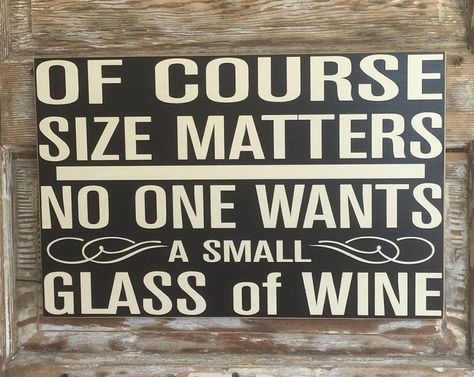 Refurnished Sings, writing Funny Wood Signs, Wine Signs, Wine Decor, Funny Wine, Wine Quotes, Size Matters, Pallet Signs, Beach Signs, Wine Humor