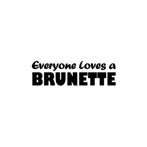 Brunette Quotes, Sunglasses Wall, Old Fashioned Love, Please Love Me, Love Dating, Funny T Shirts, Piece Of Me, Instagram Foto, Brunettes