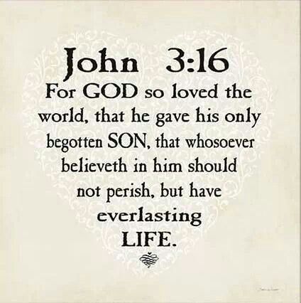 John 3:16  Juan 3:16  16 »De tal manera amó Dios al mundo, que ha dado a su Hijo unigénito, para que todo aquel que en él cree no se pierda, sino que tenga vida eterna. God So Loved The World, John 3 16, For God So Loved The World, John 3, Favorite Bible Verses, Faith Inspiration, Religious Quotes, Scripture Quotes, Verse Quotes