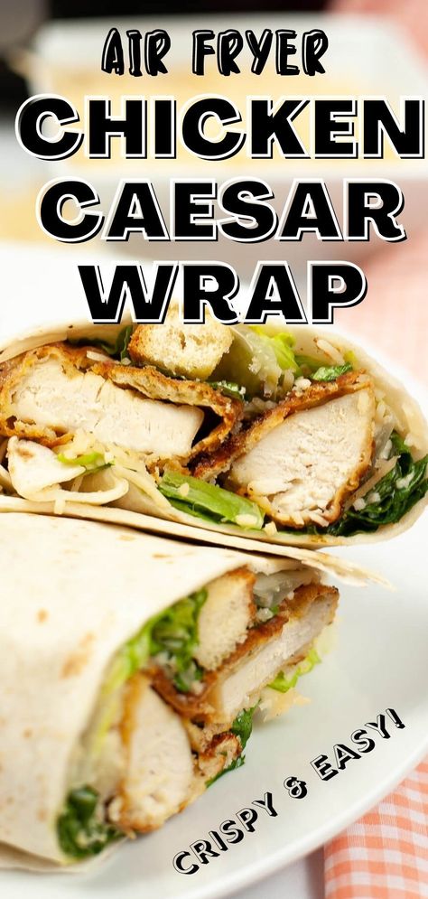 Air Fryer Crispy Chicken, Chicken Caesar Wrap Recipe, Chicken Caesar Salad Wraps, Caesar Salad Wrap, Caesar Wrap, Chicken Caesar Salad Recipe, Chicken Caesar Wrap, Caesar Chicken, Chicken Wrap Recipes