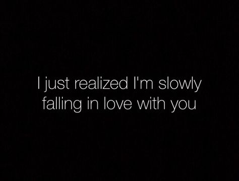 I just realized I'm slowly falling in love with you I Think I Fell In Love, I Think I’m Falling In Love With You, I’m Falling In Love With Him, I'm Falling For You Quotes, I’m Literally In Love With You, Oh No Im Falling In Love, Falling For Someone Who Is Taken, I Think I’m Falling For You, Slowly Falling In Love Aesthetic