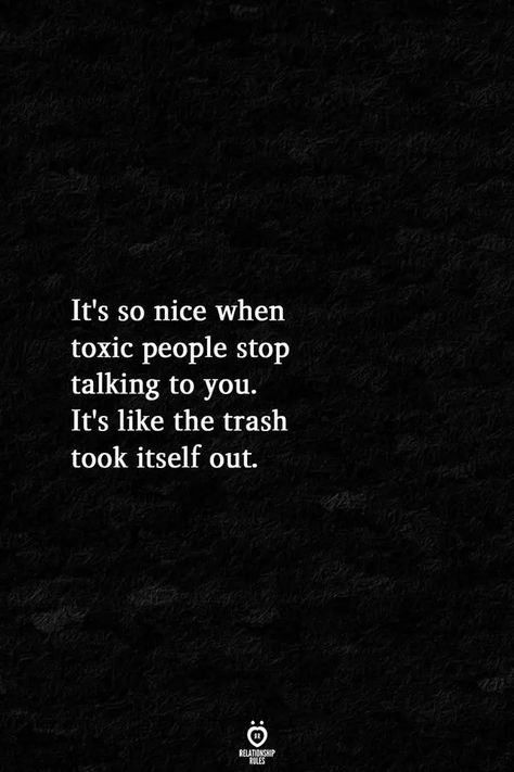 Its so Nice when toxic people stop talking to you. Its like the trash took itself out Relationship Rules Quotes, Talk To Me Quotes, Rules Quotes, Beautiful Quran Verses, Self Massage, Meditation Benefits, Relationship Rules, Toxic People, Stop Talking