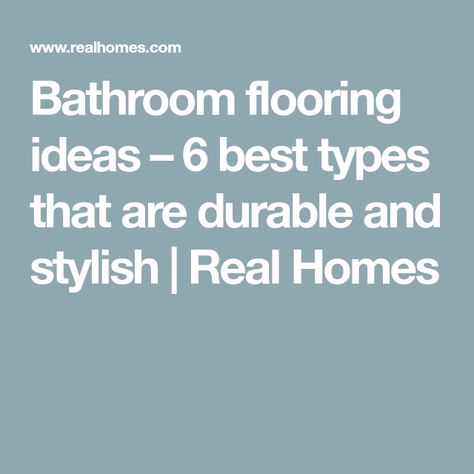 Bathroom flooring ideas – 6 best types that are durable and stylish | Real Homes Bathroom Flooring Ideas Waterproof, Rubber Flooring Bathroom, Small Bathroom Makeovers, Waterproof Bathroom Flooring, Bathroom Flooring Ideas, Types Of Floor Tiles, Best Bathroom Flooring, Non Slip Bathroom Flooring, Wood Floor Bathroom