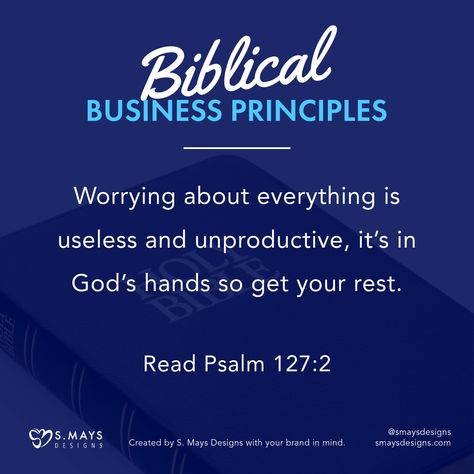 Worrying about everything is useless and unproductive, it’s in God’s hands so get your rest. Read Psalm 127 : 2 .

#smaysdesigns #BiblicalBusinessPrinciples #NoWorries #FaithandBusiness #Faithpreneur #businesstips Psalm 127, May Designs, Gods Hand, Business Tips, No Worries, Psalms, Mindfulness, Reading