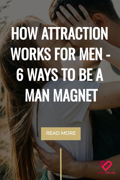 Close-up of a smiling couple embracing with article title "How Attraction Works for Men - 6 Ways to be a Man Magnet" and a call to action "Read More". How To Make Him Attracted To You, Scents That Attract Men, How To Find A Good Man, Things That Make You More Attractive, How To Meet A Good Man, Where To Touch Your Man, How To Attract A Man, How To Attract Men, How To Attract A Guy