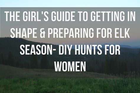 Elk Hunting Workout, Deer Hunting Essentials, Women Deer Hunting, Women Hunting, Mule Deer Hunting, Hunting Essentials, Hunting Packs, Hunting Guide, Getting In Shape