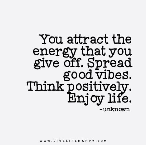 You attract the energy that you give off. Spread good vibes. Think positively. Enjoy life. Good Vibes Quotes, Quotes Videos, Vibe Quote, Energy Quotes, Positive Vibes Only, The Energy, A Quote, Good Thoughts, Inspirational Quotes Motivation