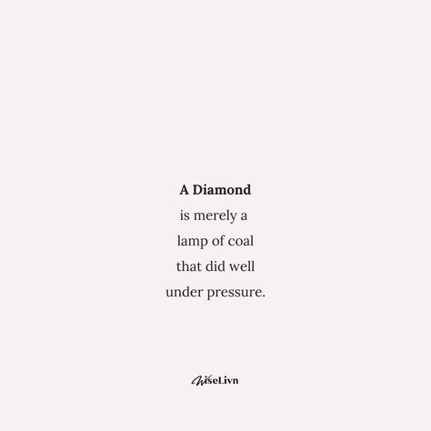 A diamond is merely a lamp of coal that did well under pressure. ✨💎 From humble beginnings to a symbol of brilliance, every diamond has a story to tell. #diamond #inspiration #motivation #success #pressure #transformation #luxury #jewellery Pressure Creates Diamonds, Pressure Makes Diamonds Quotes, Diamond Under Pressure Quotes, Pressure Diamond Quote, Lignite Coal, Humble Beginnings, Telling Stories, Under Pressure, To Tell