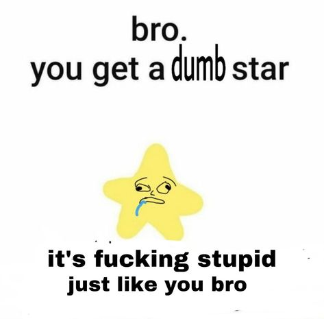 Bro Star, You Tried Star, Reaction Pics, Funny Reaction Pictures, Silly Pictures, Cute Memes, Silly Me, Lose My Mind, Funny Me