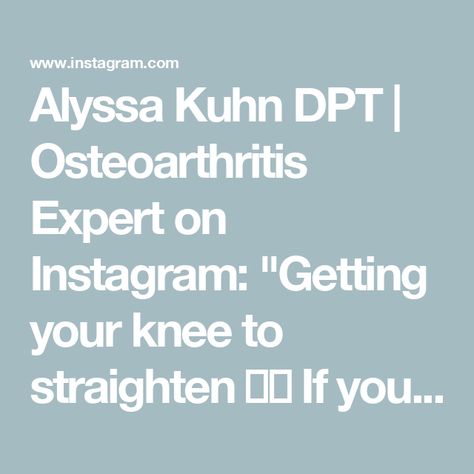 Alyssa Kuhn DPT | Osteoarthritis Expert on Instagram: "Getting your knee to straighten 🦵🏽

If your knee does not straighten fully, it can lead to limping when walking as one leg is technically shorter than the other. It can also lead to difficulty using your thigh muscles optimally which can make stair climbing harder ☝🏽

While loss of mobility can be a common sign of osteoarthritis- it can be improved upon ✅

Here are two variations to help get your knee straighter. But remember- DON’T force it ⚠️

Use your thigh muscles to help straighten your knee. With more repetitions you may find you start to unlock more mobility 📶

Elevating your heel allows gravity to play a part as well. Only try for a short period of time at first as it may not be the most comfortable as the muscles in the ba Thigh Muscles, Finding Yourself, Canning