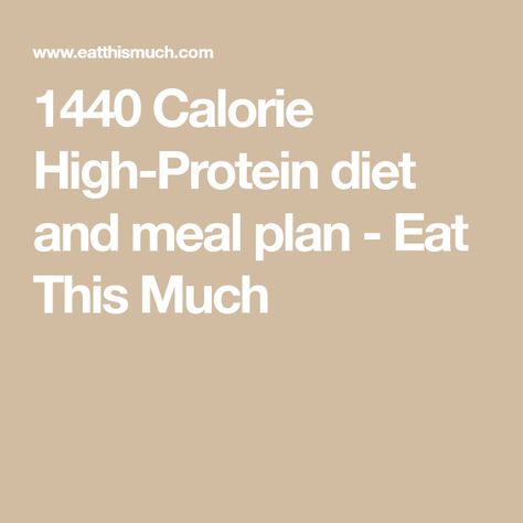 1440 Calorie High-Protein diet and meal plan - Eat This Much 2000 Calorie Meal Plan, Clean Eating Food List, 1500 Calorie Diet, 1500 Calorie Meal Plan, High Protein Meal Plan, 400 Calorie Meals, Protein Meal Plan, Protein Diet Plan, Fat Loss Food Plan