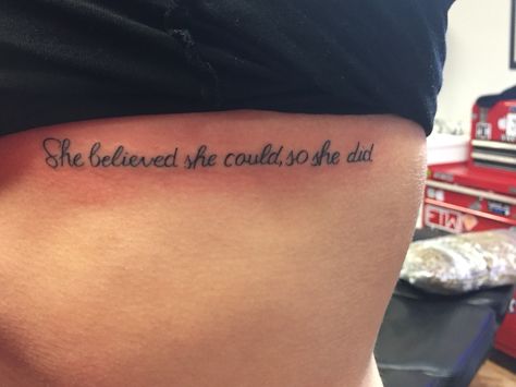 She believed she could so she did tattoo. Tattoo She Believed She Could So She Did, She Believed She Could So She Did Tattoo, So She Did Tattoo, Tattoo That Represents Change, Could Tattoo, Tattoo On Arm, Underboob Tattoo, Tattoo Quotes For Women, Strength Tattoo