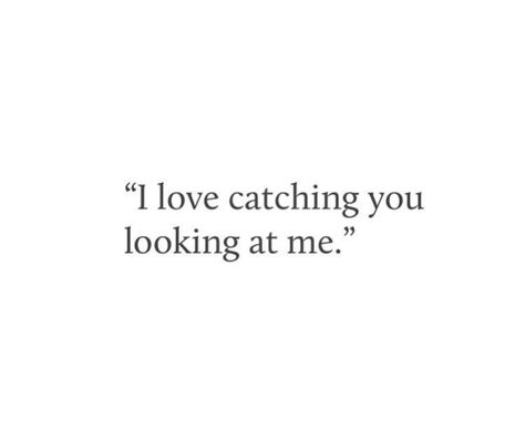 I love catching you looking at me. Under Your Spell, Poem Quotes, Crush Quotes, Deep Thought Quotes, Romantic Quotes, Quotes For Him, Real Quotes, True Words, Quote Aesthetic