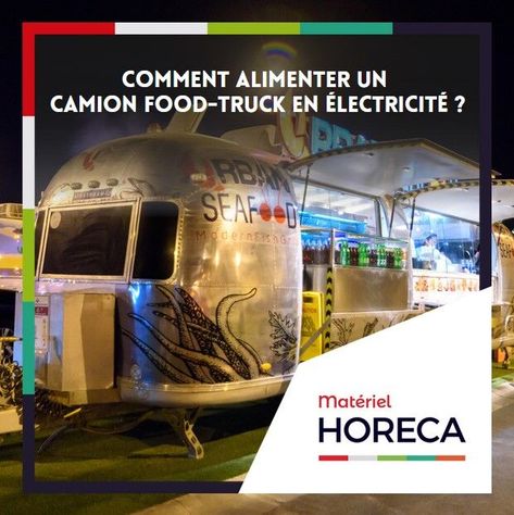 https://www.materiel-horeca.com/guide/comment-alimenter-un-camion-food-truck-en-electricite/ Food Truck, Train