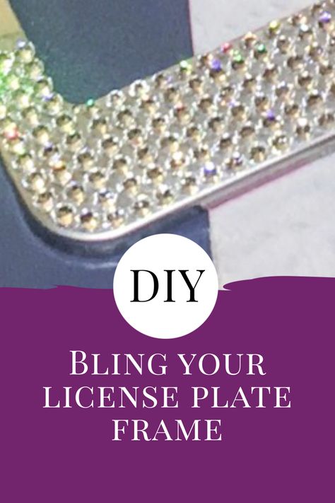 How to Bling Your License Plate Frame Bling Things, Diy Rhinestone, License Plate Covers, License Plate Frame, Plate Frames, Diy Bath Products, License Plate Frames, License Plate, Frosting