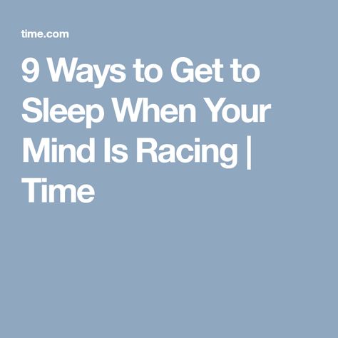 9 Ways to Get to Sleep When Your Mind Is Racing | Time Mind Racing Cant Sleep Quotes, Racing Thoughts Cant Sleep, Cant Sleep Remedies, Ways To Fall Asleep, Get Some Rest, Racing Mind, Diaphragmatic Breathing, Guided Imagery, Racing Thoughts