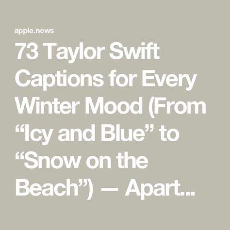 73 Taylor Swift Captions for Every Winter Mood (From “Icy and Blue” to “Snow on the Beach”) — Apartment Therapy Taylor Swift Sunset Lyrics, Beach Taylor Swift Captions, Taylor Swift Christmas Captions, Winter Beach Quotes, Winter Beach Captions, Taylor Swift Winter Captions, Taylor Swift Travel Captions, Taylor Swift Winter Lyrics, Taylor Swift Love Quotes Lyrics