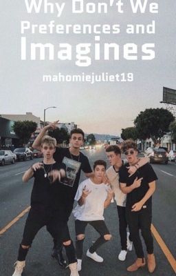 Why Don't We Imagines/Preferences - Mr. Chev - Wattpad Why Don't We Wallpaper, Why Dont We, Why Dont We Imagines, Boy Squad, Carter Reynolds, Taylor Caniff, Why Dont We Band, Brent Rivera, Why Don't We