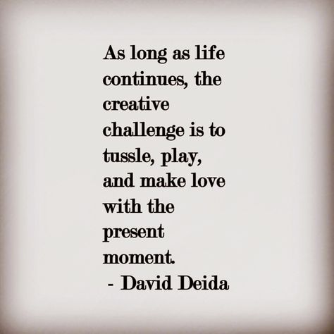 David Deida Quotes, Way Of The Superior Man, David Deida, As A Man Thinketh, Creative Challenge, Feminine Energy, Powerful Words, Consciousness, Inspirational Words