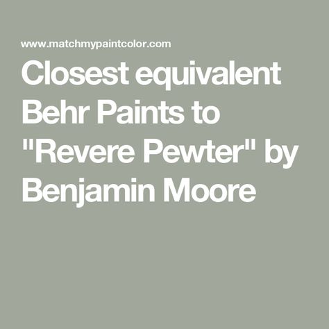 Closest equivalent Behr Paints to "Revere Pewter" by Benjamin Moore Behr Revere Pewter Match, Revere Pewter Behr Match, Behr Revere Pewter, Pashmina Vs Revere Pewter, Bm Revere Pewter Living Room, Vintage Pewter Behr, Behr Sculptor Clay, Revere Pewter Living Room, Bear Paint Colors