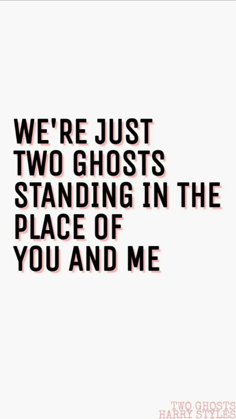 Wallpaper/Lockscreen Harry Styles, Two Ghosts by Lorena Lupo Harry Stylrs, Lyrical Wallpapers, Two Ghosts, Harry Styles Lockscreen, Harry Styles Quotes, Style Lyrics, Harry Styles Funny, Harry Styles Imagines, Harry Styles Wallpaper