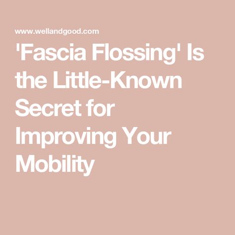 'Fascia Flossing' Is the Little-Known Secret for Improving Your Mobility Fascia Stretching, Myofascial Release, Connective Tissue, Lower Back Pain, Good Health Tips, Deep Clean, Wellness Fitness, Sciatica, Health Info